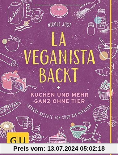 La Veganista backt: Kuchen und mehr ganz ohne Tier - Leckere Rezepte von süß bis herzhaft (GU Autoren-Kochbücher)